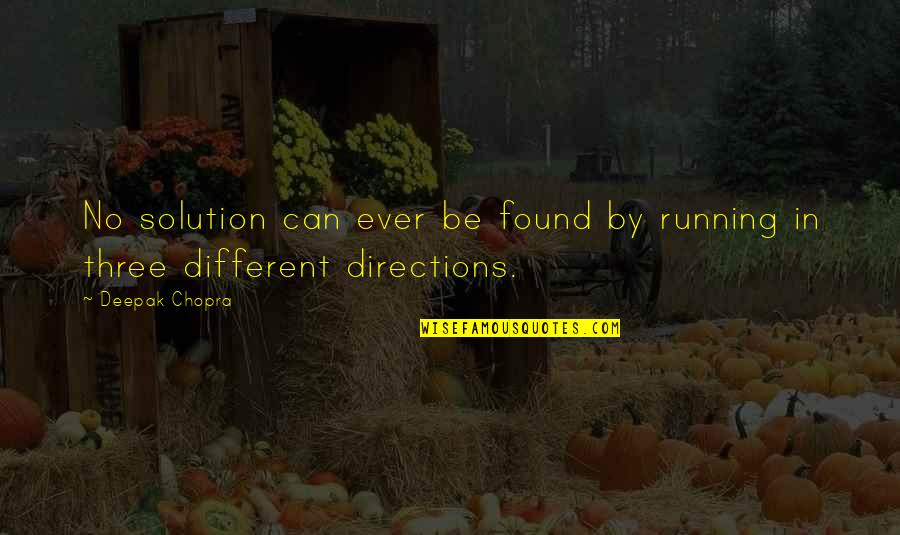 Aldijana Avdic Quotes By Deepak Chopra: No solution can ever be found by running