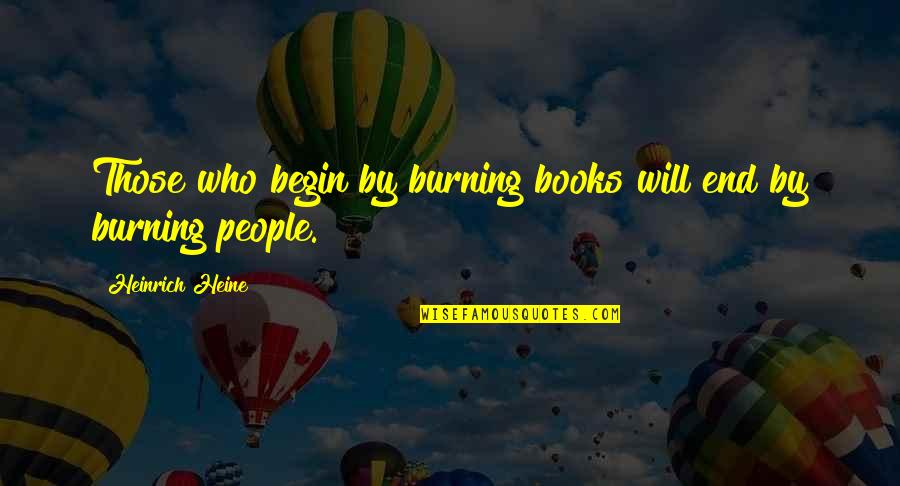 Aldina Quotes By Heinrich Heine: Those who begin by burning books will end