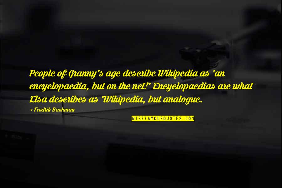 Aldo Gucci Famous Quotes By Fredrik Backman: People of Granny's age describe Wikipedia as 'an