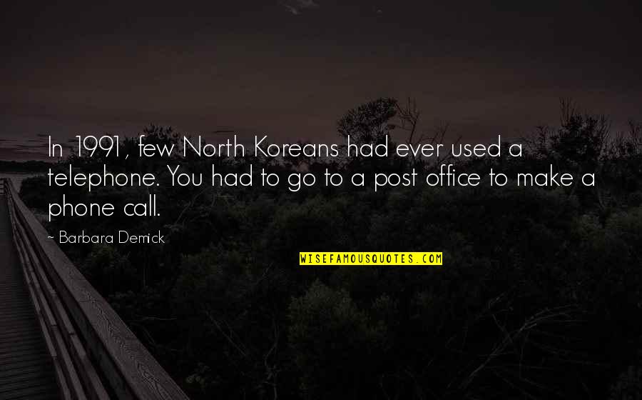 Aldo Raine Quote Quotes By Barbara Demick: In 1991, few North Koreans had ever used