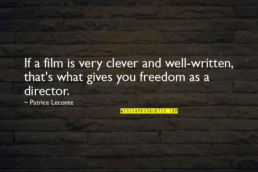 Aldo Raine Quote Quotes By Patrice Leconte: If a film is very clever and well-written,