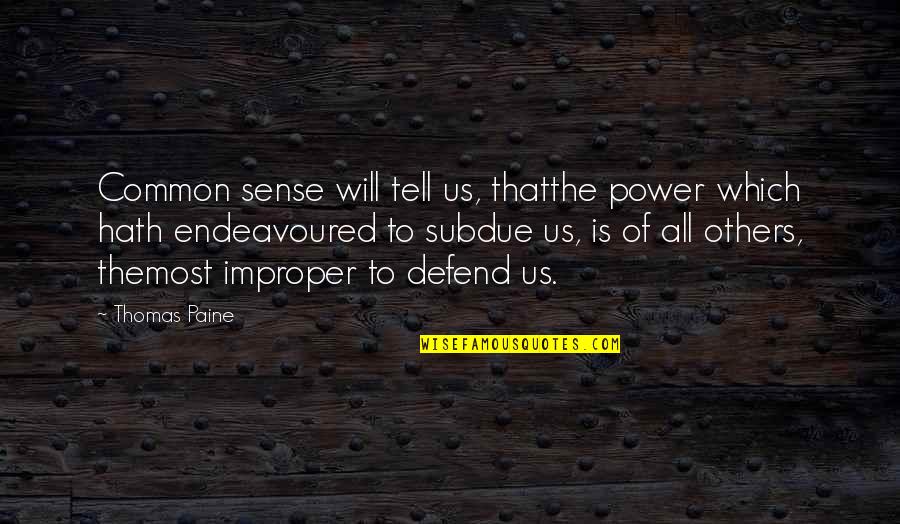 Aldo Raine Quote Quotes By Thomas Paine: Common sense will tell us, thatthe power which