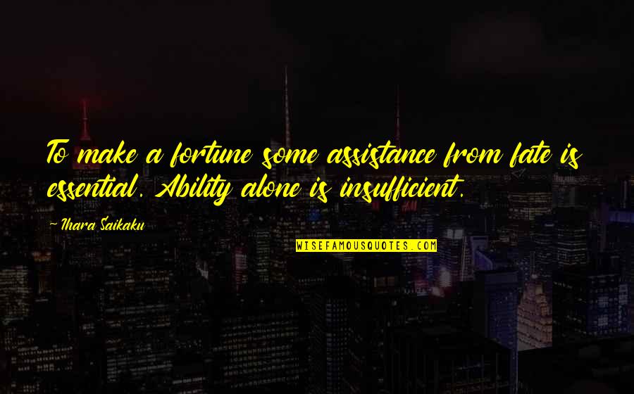 Aldo Rossi Architecture Quotes By Ihara Saikaku: To make a fortune some assistance from fate