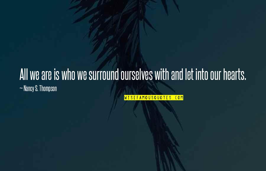 Aldonza Red Quotes By Nancy S. Thompson: All we are is who we surround ourselves