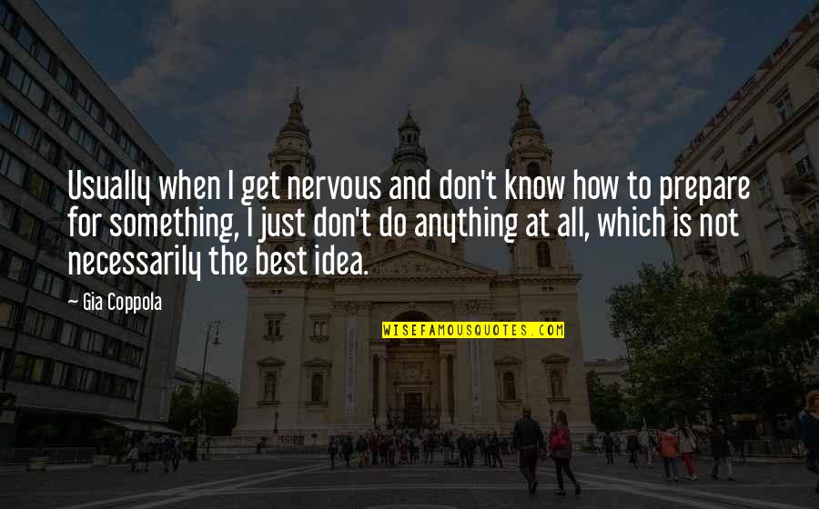 Aldrete Discharge Quotes By Gia Coppola: Usually when I get nervous and don't know Aldrete Discharge Quotes By Gia Coppola: Usually when I get nervous and don't know