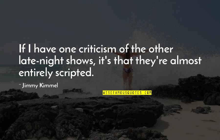 Aldrig Lyrics Quotes By Jimmy Kimmel: If I have one criticism of the other