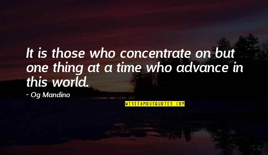 Aldron Anchinges Quotes By Og Mandino: It is those who concentrate on but one