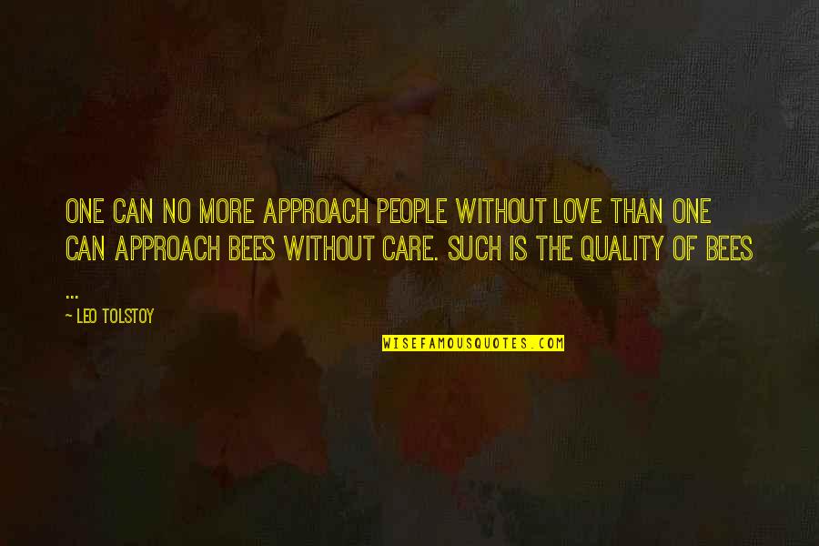 Aldshaw Quotes By Leo Tolstoy: One can no more approach people without love