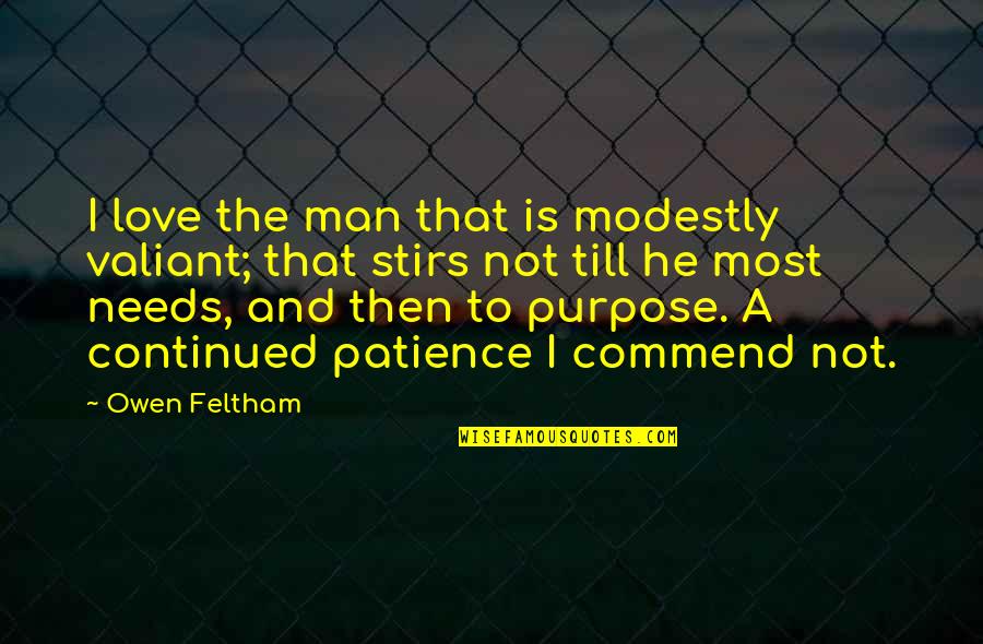 Aldub Quotes By Owen Feltham: I love the man that is modestly valiant;