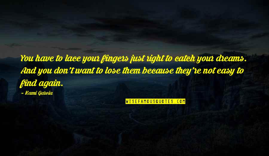 Aleasa Kiera Quotes By Kami Garcia: You have to lace your fingers just right