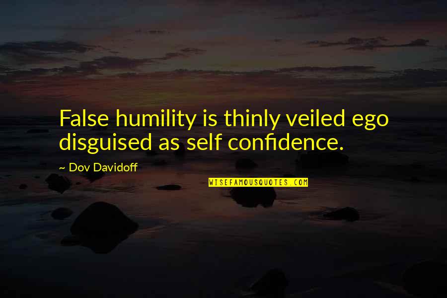 Aleatorio Definicion Quotes By Dov Davidoff: False humility is thinly veiled ego disguised as