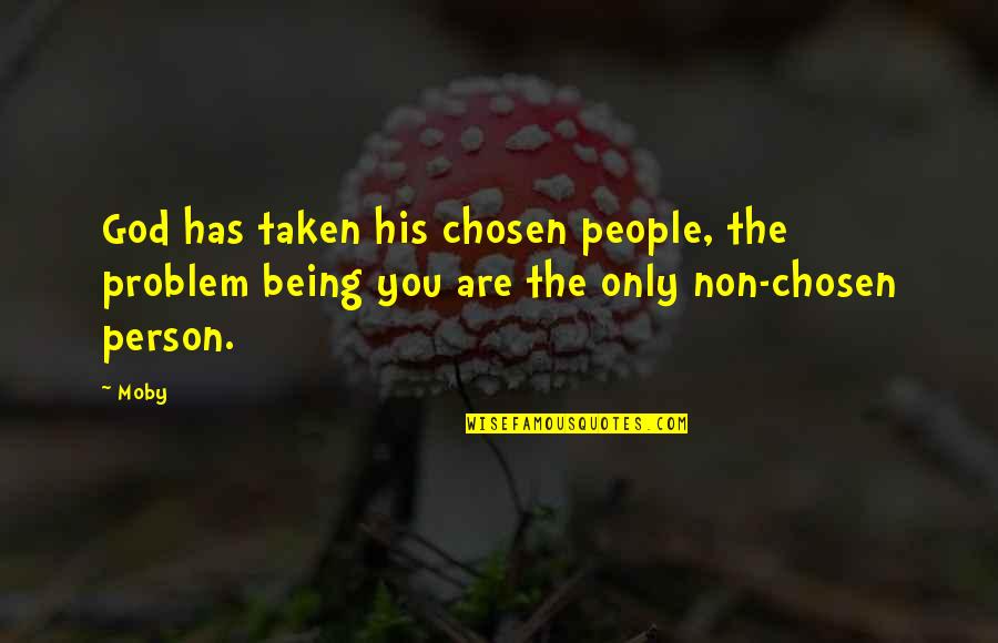 Alec Baldwin Outside Providence Quotes By Moby: God has taken his chosen people, the problem