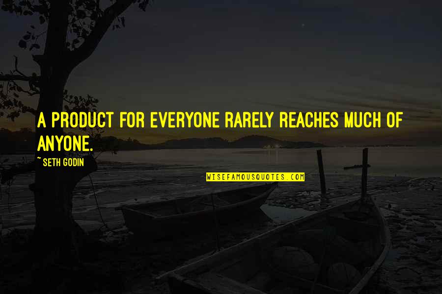 Alec Corbin Quotes By Seth Godin: A product for everyone rarely reaches much of