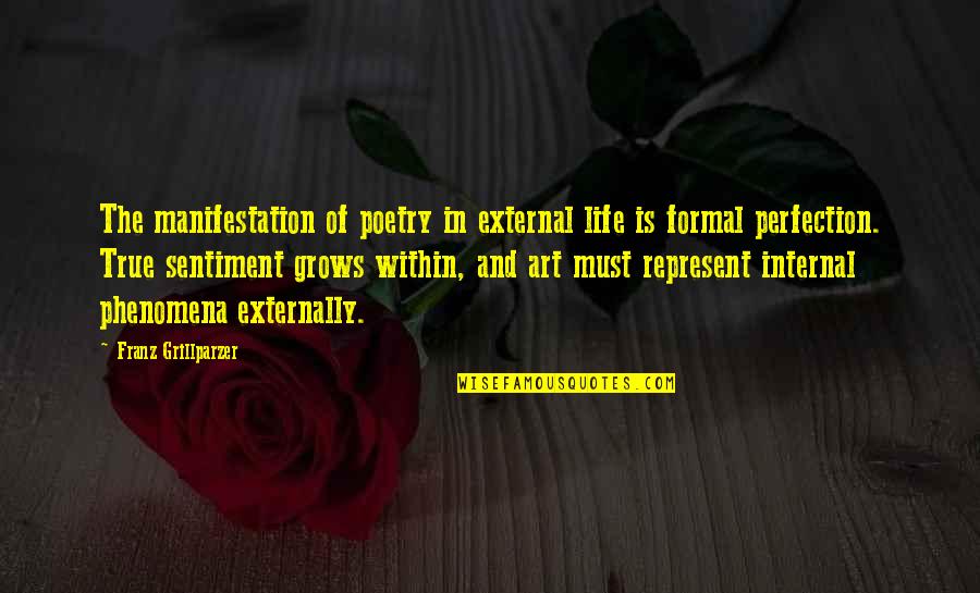 Alec Gilroy Quotes By Franz Grillparzer: The manifestation of poetry in external life is
