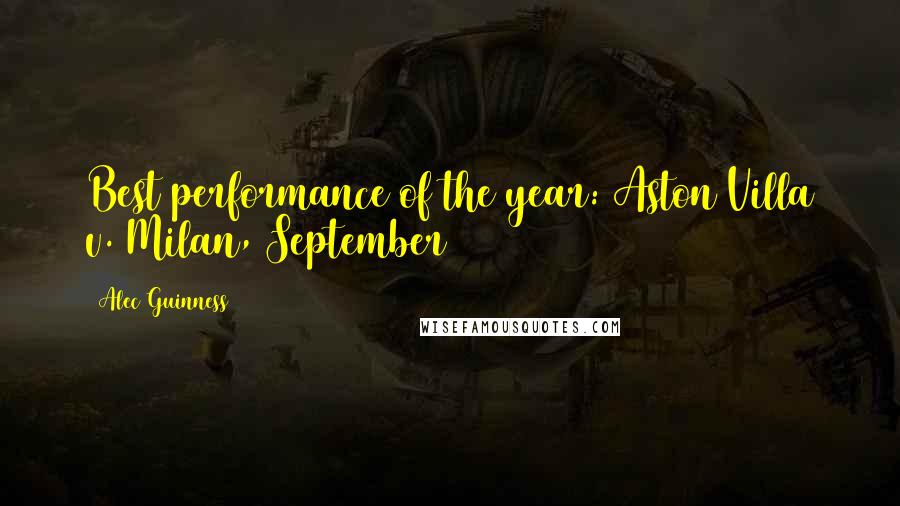 Alec Guinness quotes: Best performance of the year: Aston Villa v. Milan, September 1994