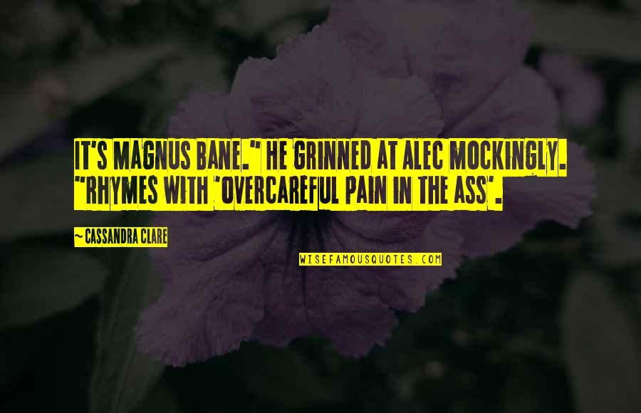 Alec Magnus Quotes By Cassandra Clare: It's Magnus Bane." He grinned at Alec mockingly.