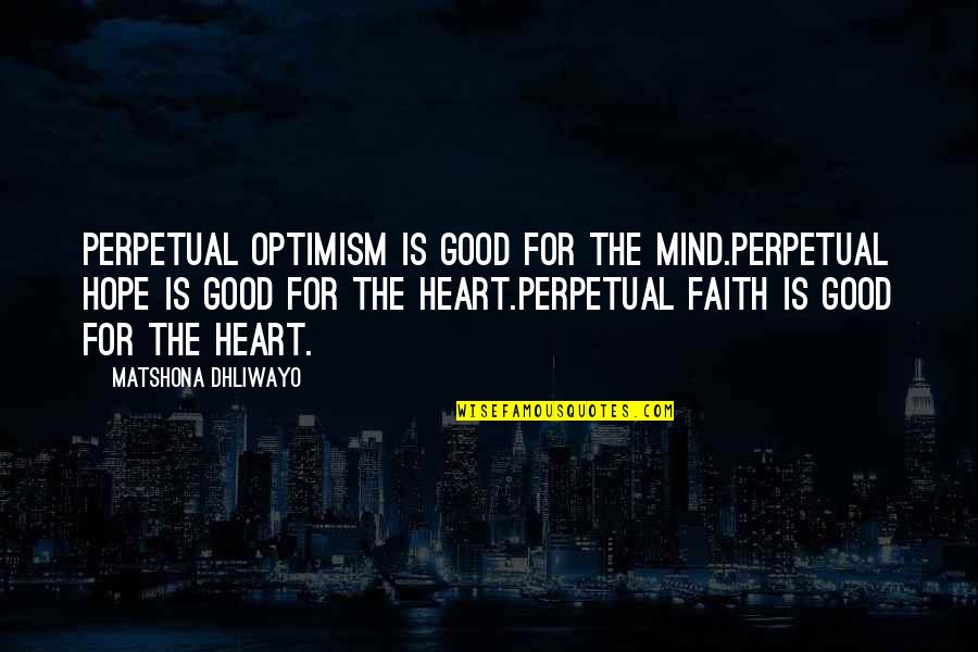 Alec Sulkin Quotes By Matshona Dhliwayo: Perpetual optimism is good for the mind.Perpetual hope Alec Sulkin Quotes By Matshona Dhliwayo: Perpetual optimism is good for the mind.Perpetual hope
