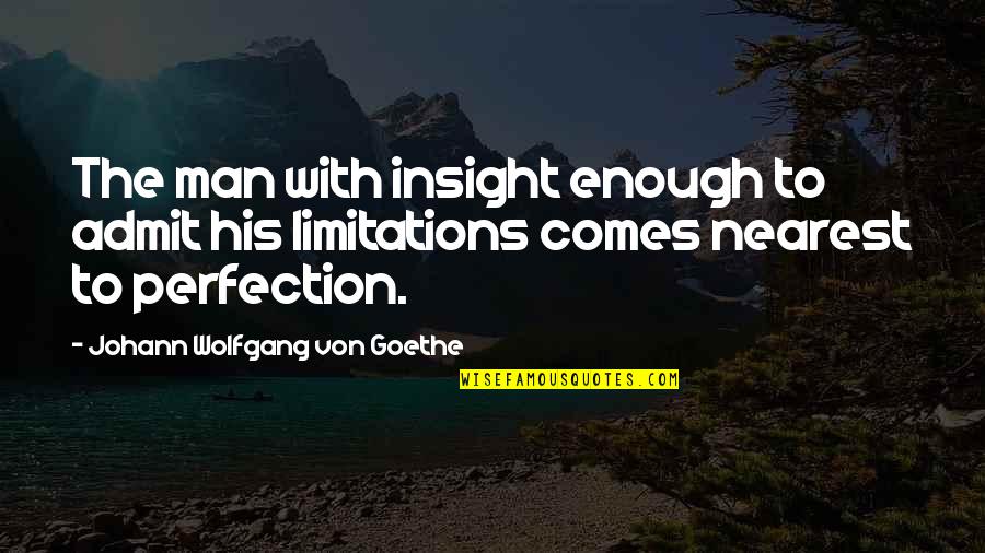 Alecko Kim Quotes By Johann Wolfgang Von Goethe: The man with insight enough to admit his