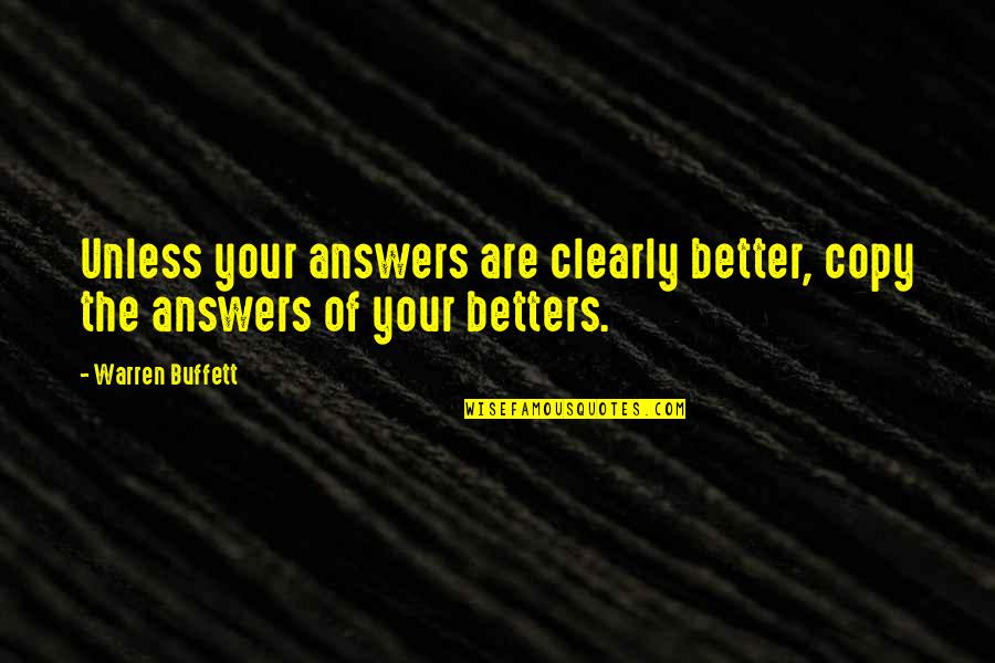 Alecoair Quotes By Warren Buffett: Unless your answers are clearly better, copy the
