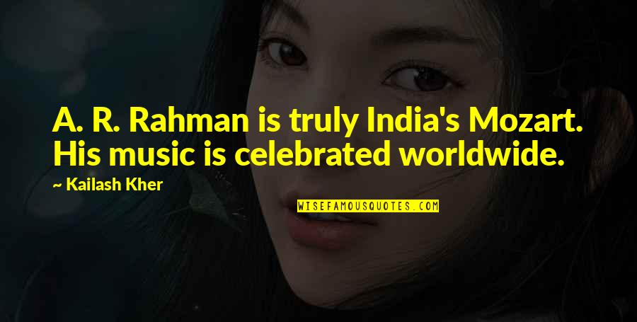 Alecrim Em Quotes By Kailash Kher: A. R. Rahman is truly India's Mozart. His