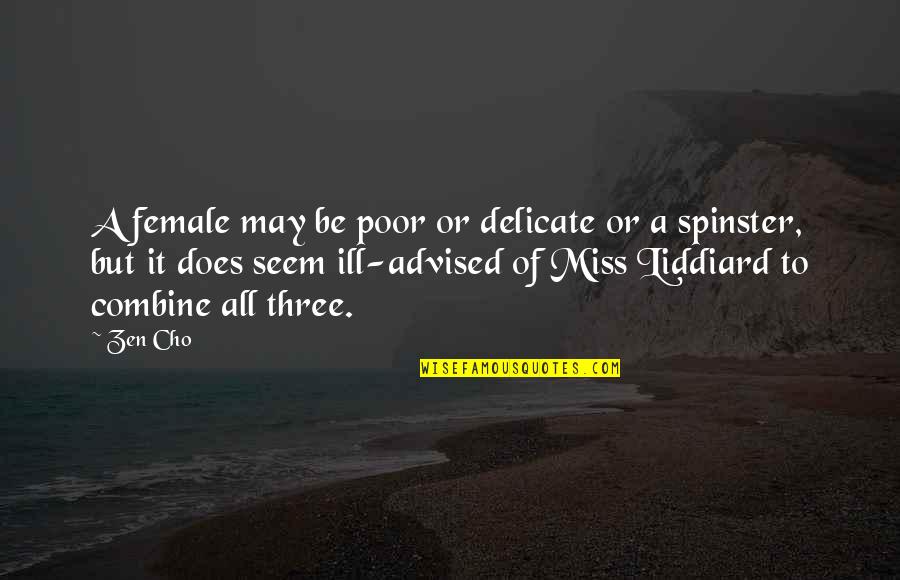 Aleczander Preserve Quotes By Zen Cho: A female may be poor or delicate or Aleczander Preserve Quotes By Zen Cho: A female may be poor or delicate or
