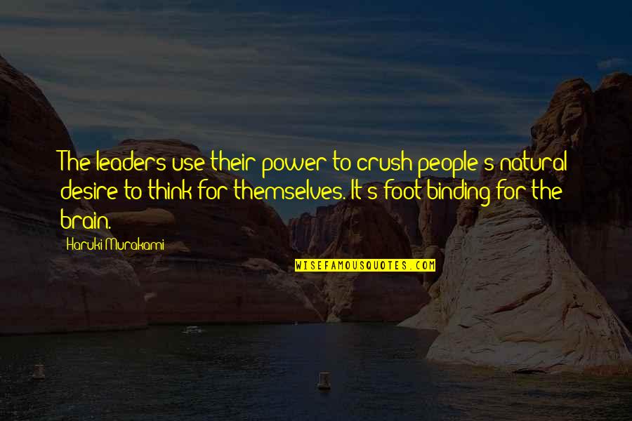 Aledo Quotes By Haruki Murakami: The leaders use their power to crush people's Aledo Quotes By Haruki Murakami: The leaders use their power to crush people's