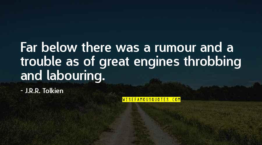 Aleera Marek Quotes By J.R.R. Tolkien: Far below there was a rumour and a Aleera Marek Quotes By J.R.R. Tolkien: Far below there was a rumour and a
