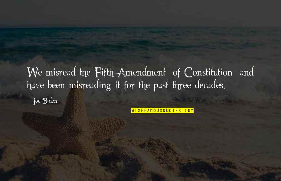 Alef To Tav Quotes By Joe Biden: We misread the Fifth Amendment [of Constitution] and