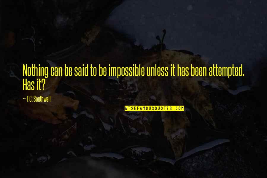 Alefbata Quotes By T.C. Southwell: Nothing can be said to be impossible unless