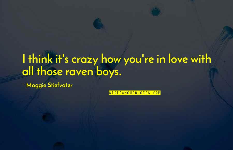 Aleftina Evdokimova Quotes By Maggie Stiefvater: I think it's crazy how you're in love