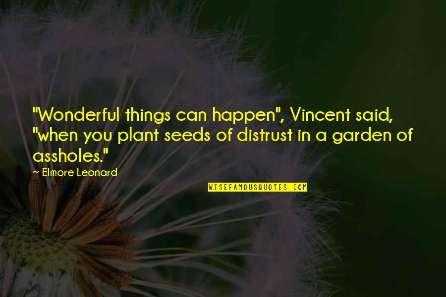 Alegran Quotes By Elmore Leonard: "Wonderful things can happen", Vincent said, "when you Alegran Quotes By Elmore Leonard: "Wonderful things can happen", Vincent said, "when you