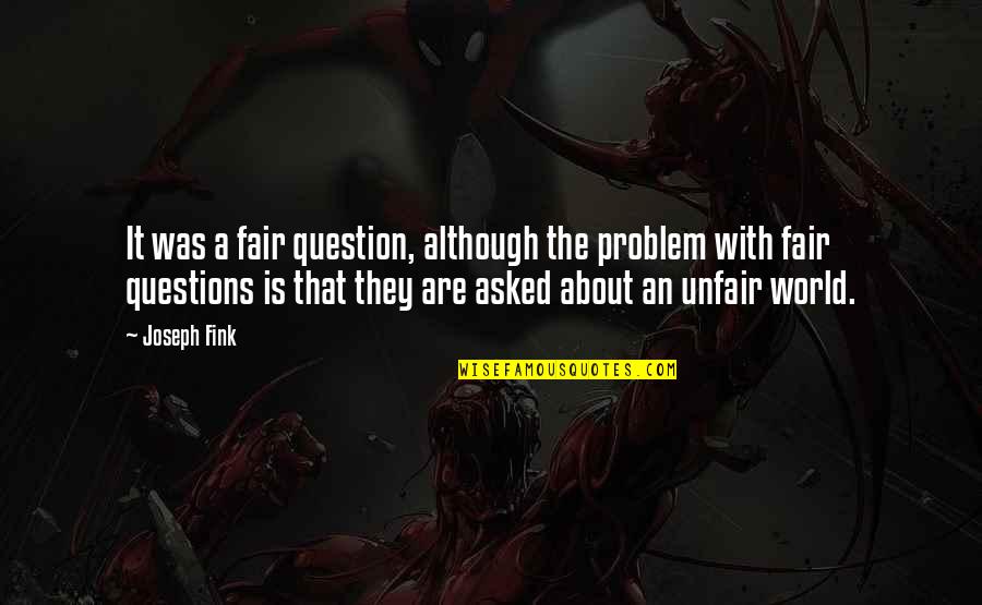 Alegrarse Del Quotes By Joseph Fink: It was a fair question, although the problem Alegrarse Del Quotes By Joseph Fink: It was a fair question, although the problem