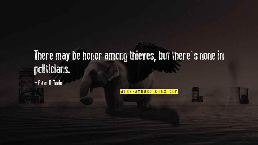 Alegres In English Quotes By Peter O'Toole: There may be honor among thieves, but there's