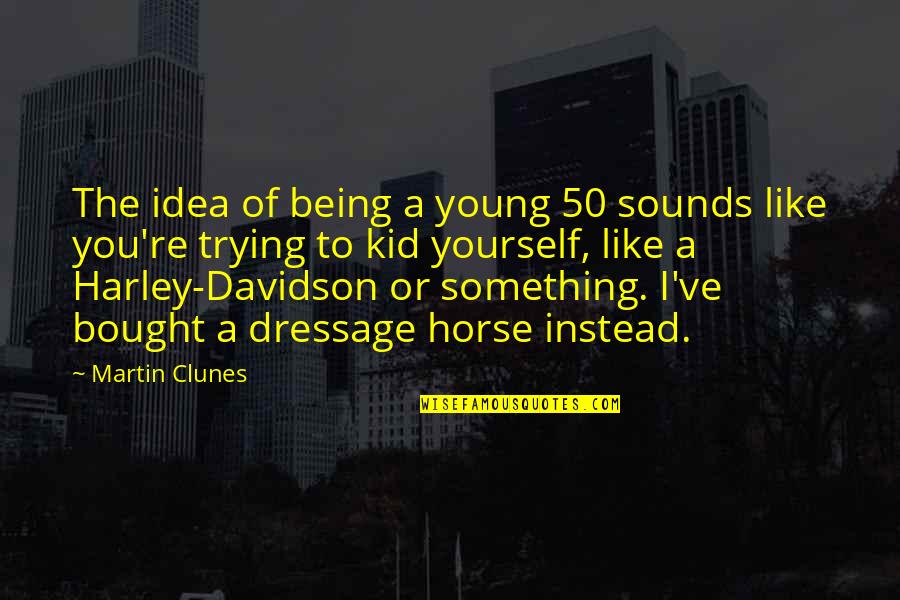 Aleida Guevara Quotes By Martin Clunes: The idea of being a young 50 sounds