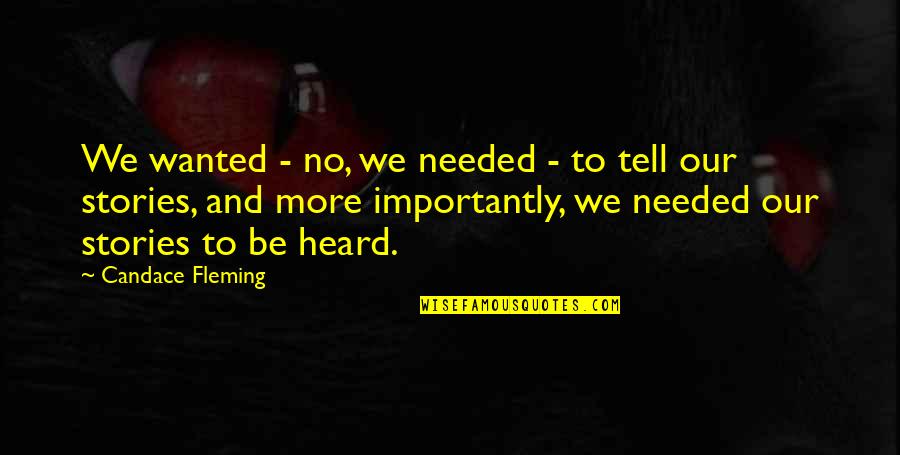 Aleikum Quotes By Candace Fleming: We wanted - no, we needed - to