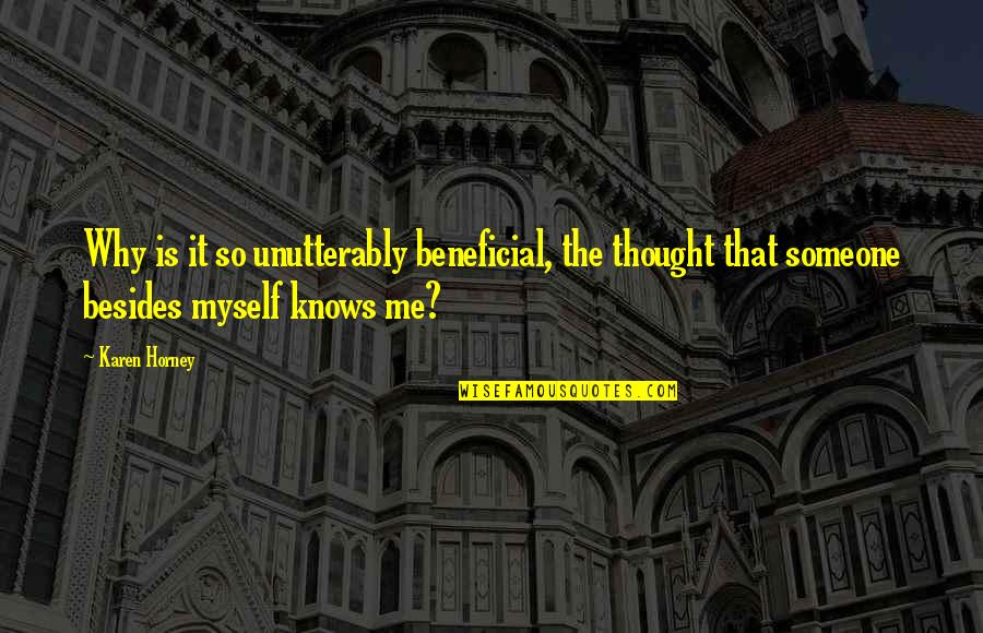 Aleine Los Siete Quotes By Karen Horney: Why is it so unutterably beneficial, the thought