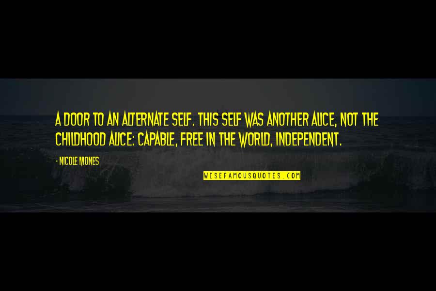 Aleisha James Quotes By Nicole Mones: A door to an alternate self. This self