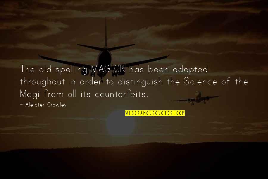 Aleister Crowley Quotes By Aleister Crowley: The old spelling MAGICK has been adopted throughout