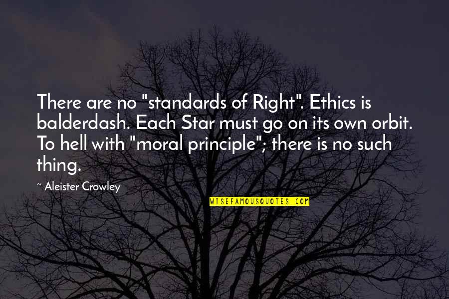 Aleister Crowley Quotes By Aleister Crowley: There are no "standards of Right". Ethics is