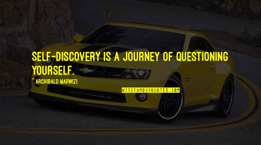 Aleister Nacht Quotes By Archibald Marwizi: Self-discovery is a journey of questioning yourself.