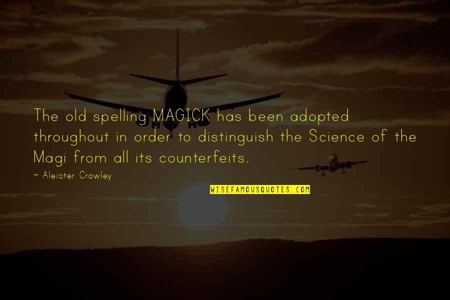 Aleister Quotes By Aleister Crowley: The old spelling MAGICK has been adopted throughout