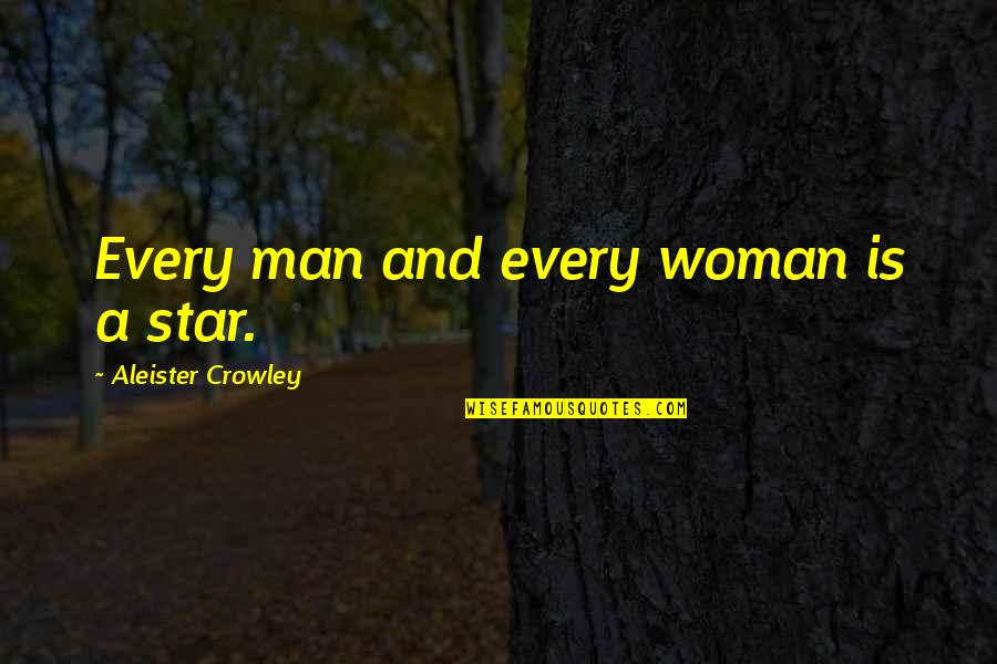 Aleister Quotes By Aleister Crowley: Every man and every woman is a star.