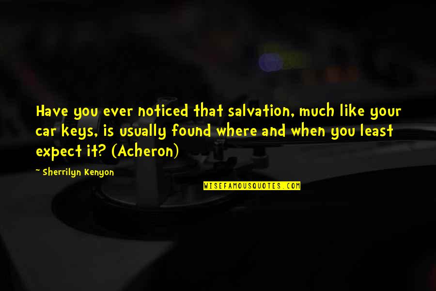 Alejado Spanish Quotes By Sherrilyn Kenyon: Have you ever noticed that salvation, much like