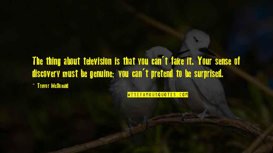 Alejados De Los Pactos Quotes By Trevor McDonald: The thing about television is that you can't Alejados De Los Pactos Quotes By Trevor McDonald: The thing about television is that you can't