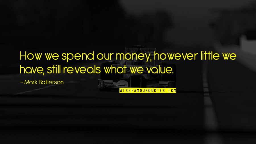 Alejamiento Social Quotes By Mark Batterson: How we spend our money, however little we