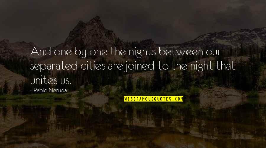 Alejandro Fernandez Song Quotes By Pablo Neruda: And one by one the nights between our