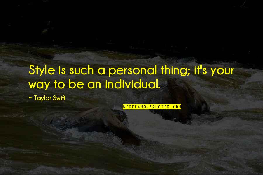 Alejandro Sosa Quotes By Taylor Swift: Style is such a personal thing; it's your