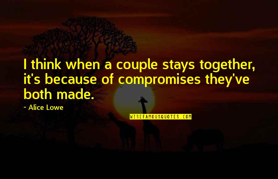 Alekhine Nouri Quotes By Alice Lowe: I think when a couple stays together, it's