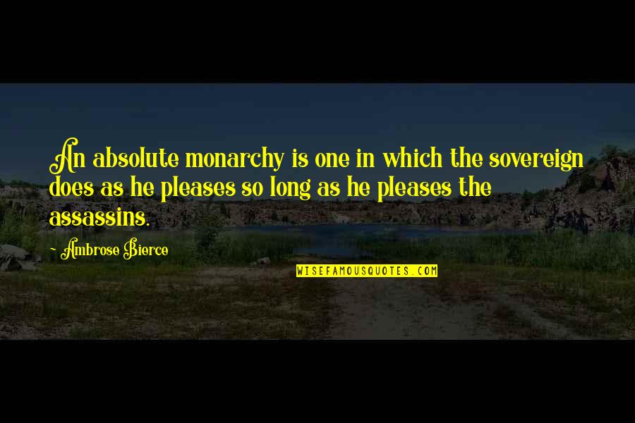 Alekhine Nouri Quotes By Ambrose Bierce: An absolute monarchy is one in which the