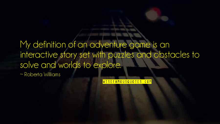 Aleki Tuatonga Quotes By Roberta Williams: My definition of an adventure game is an Aleki Tuatonga Quotes By Roberta Williams: My definition of an adventure game is an